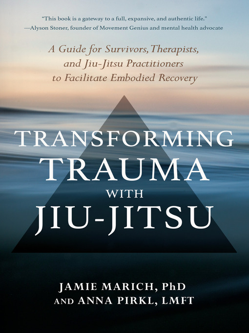 Title details for Transforming Trauma with Jiu-Jitsu by Jamie Marich, PHD - Available